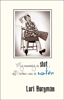 My Memory is Shot; All I Retain Now is Water My Memory is Shot; All I Retain Now is Water